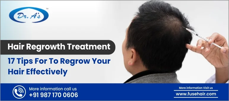 Hair Regrowth Treatment- 17 Tips to regrow your hair effectively