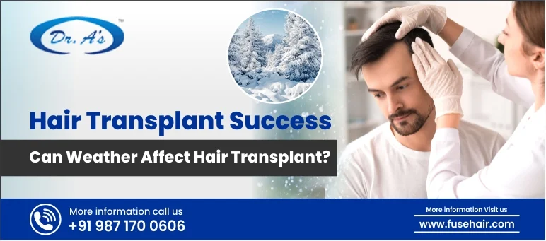 Hair Transplant Success- Can Weather Affect Hair Transplant?