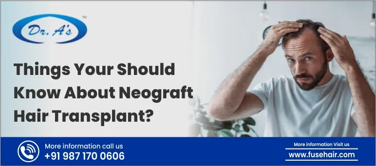 Things You Should Know About NeoGraft Hair Transplant