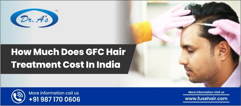 GFC Hair Treatment Cost In India