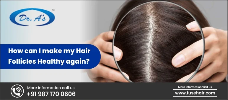 How Can I Make My Hair Follicles Healthy Again