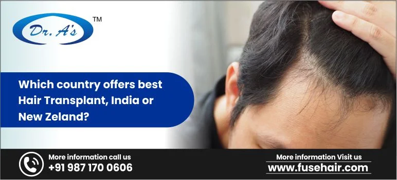Which Country Offers the Best Hair Transplant India Or New Zealand?
