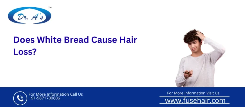 Does white bread cause hair loss
